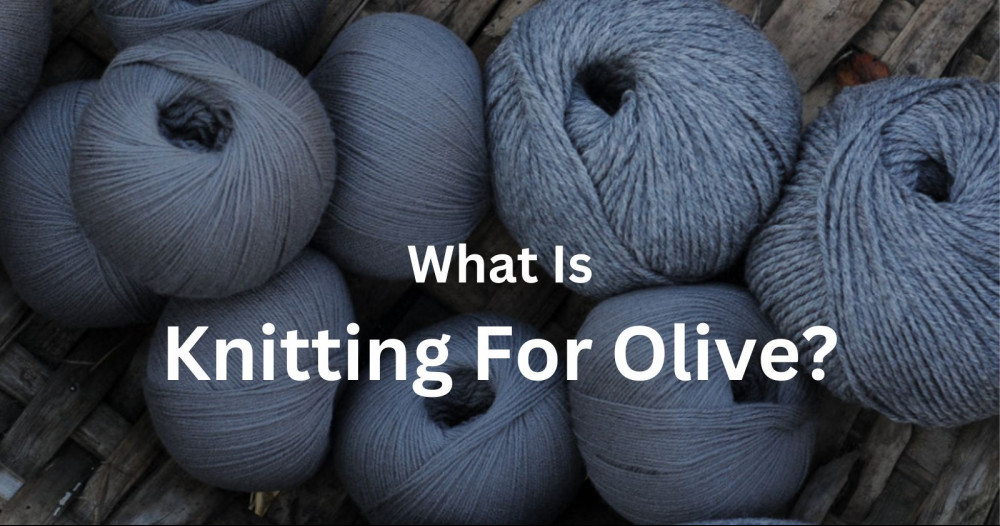 what is knitting for olive
