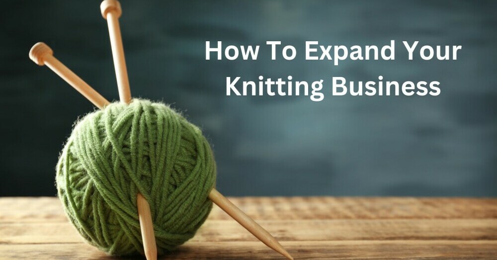 how to expand your knitting business