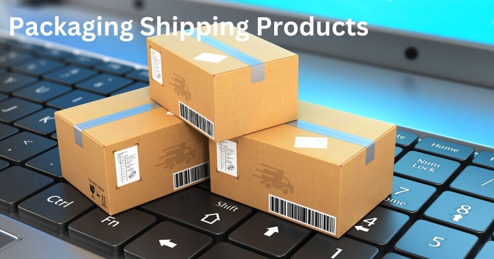 Packaging Shipping Products