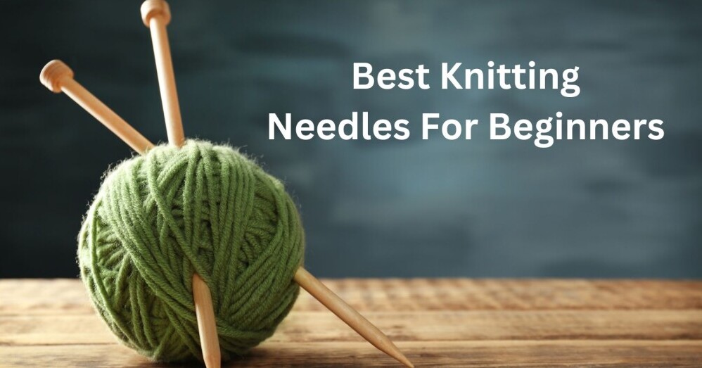 best knitting needles for beginners