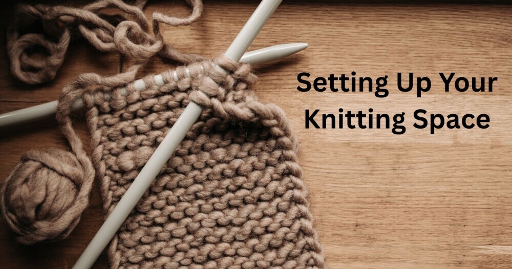 setting up your knitting space